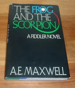 USED-The Frog and the Scorpion/a Fiddler Novel by A. E. Maxwell (Hardcover)