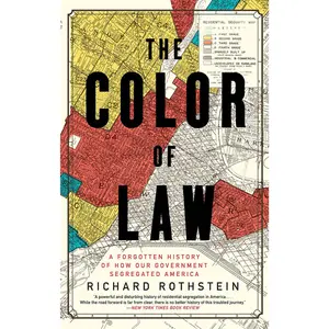 The Color of Law: A Forgotten History of How Our Government Segregated America