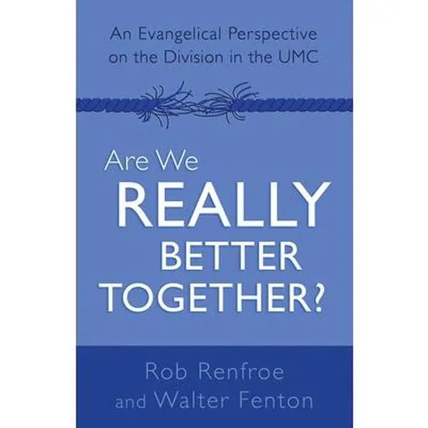 USED-Are We Really Better Together?: An Evangelical Perspective on the Division in the Umc by Renfroe, Rob (Paperback)