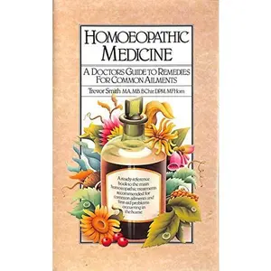 USED-Homoeopathic Medicine: A Doctor's Guide to Remedies for Common Ailments by Trevor. Smith (Hardcover)