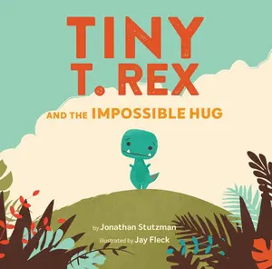 Tiny T. Rex and the Impossible Hug | Dinosaur Book for Kids