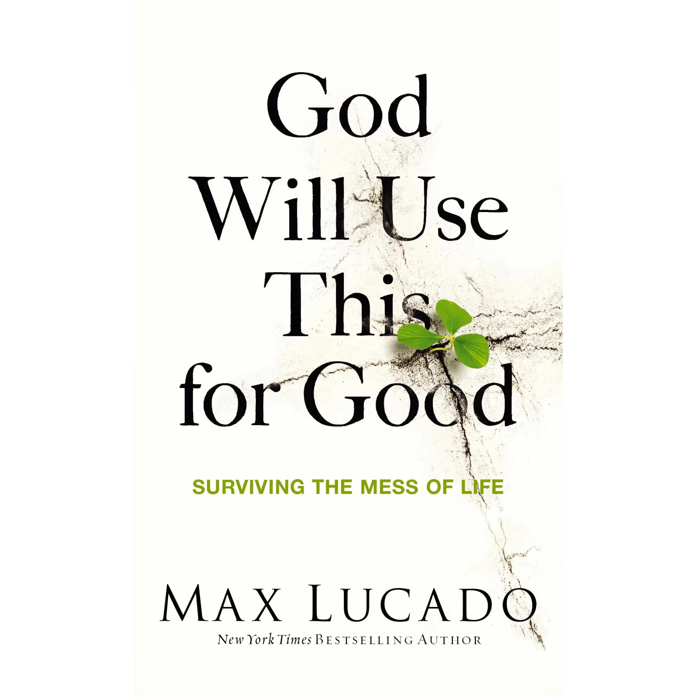 God Will Use This for Good: Surviving the Mess of Life - The Perfect Christian Encouragement Gift Booklet for Churches with Grief, Recovery, and Suppo -- Max Lucado - Paperback