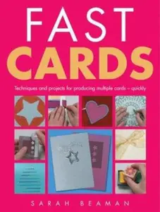 USED-Fast Cards: Techniques and Projects for Producing Greetings Cards - Quickly by Sarah Beaman (Hardcover)