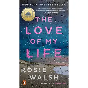 USED-The Love of My Life: A GMA Book Club Pick: A Novel by Walsh, Rosie (Mass Market Paperback)