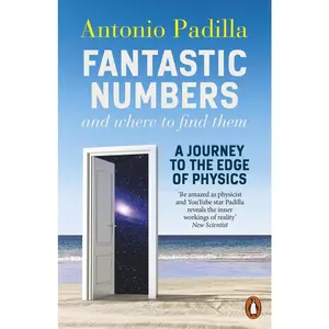 USED-Fantastic Numbers and Where to Find Them: A Journey to the Edge of Physics by Antonio Padilla (Paperback)