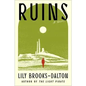 Ruins -- Lily Brooks-Dalton, Hardcover