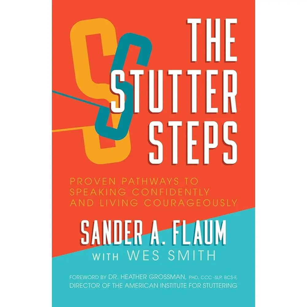 The Stutter Steps: Proven Pathways to Speaking Confidently and Living Courageously