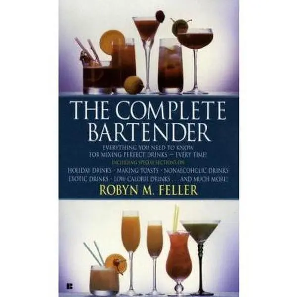 USED-The Complete Bartender: Everything You Need to Know for Mixing Perfect Drinks by Feller, Robyn M. (Mass Market Paperback)