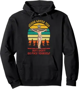 Jesus Christ Loves You But I Don't GFY Vintage Retro Sunset Pullover Hoodie