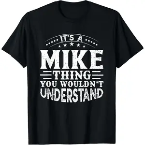 It's A MIKE Thing You Wouldn't Understand Birthday Names T-Shirt