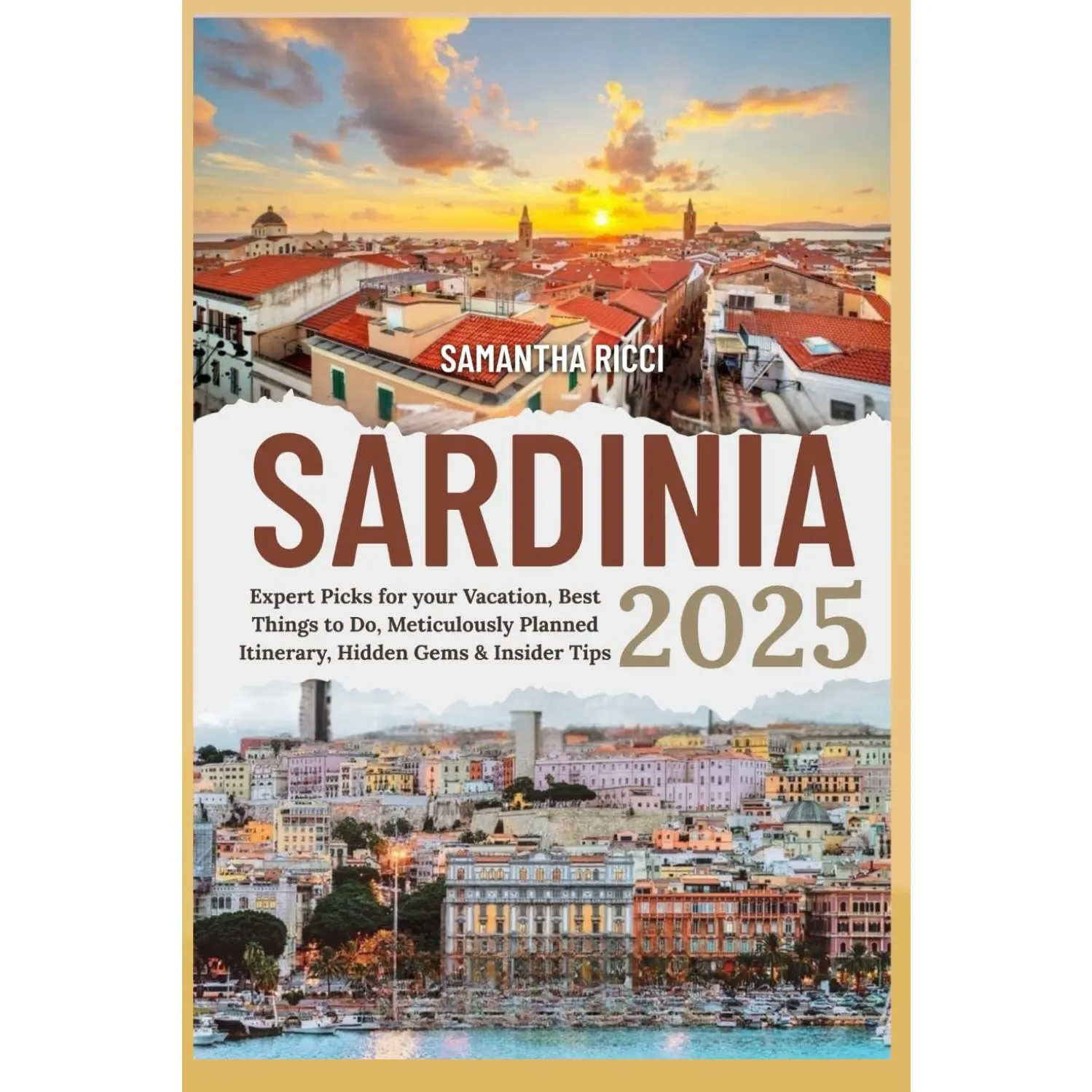 Sardinia Travel Guide ( 2025 Edition): Expert Picks for your Vacation, Best Things to Do, Meticulously Planned Itinerary, Hidden Gems & Insider Tips
