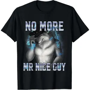 No More Mr Nice Guy Funny Alpha Wolf Meme Unhinged Brainrot T-Shirt 100% cotton T-shirt