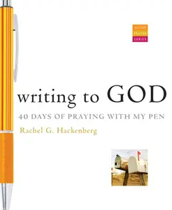 USED-Writing to God: 40 Days of Praying with My Pen by Hackenberg, Rachel G. (Paperback)