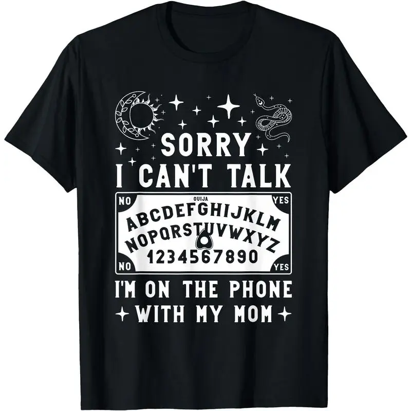 Sorry I Can't Talk I'm On The Phone With My Mom Ouija Board T-Shirt women's shirts