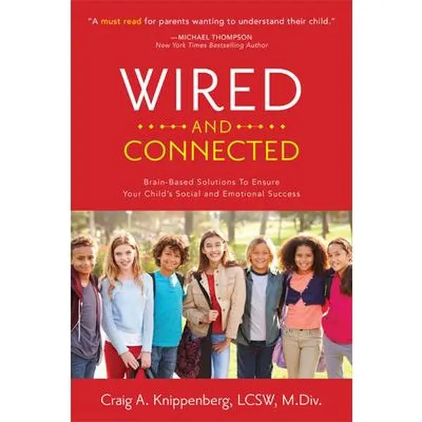 USED-Wired and Connected: Brain-Based Solution To Ensure Your Child's Social and Emotional Success by Knippenberg, Craig Lcsw (Paperback)