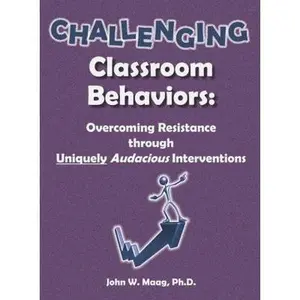 USED-Challenging Classroom Behaviors: Overcoming Resistance through Uniquely Audacious Interventions by John W. Maag (Paperback)