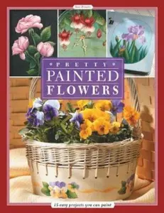 USED-Pretty Painted Flowers: 10 Easy Projects You Can Paint by Sue Pruett (Paperback)