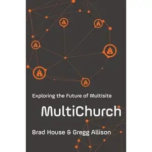 USED-Multichurch: Exploring the Future of Multisite by House, Brad (Paperback)