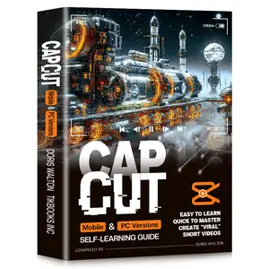 CapCut Video Editing Mastery Guide: Step-by-Step Tutorials for Beginners & Pros - Mobile & PC Short Video Skills + Case Studies - Fast Learning