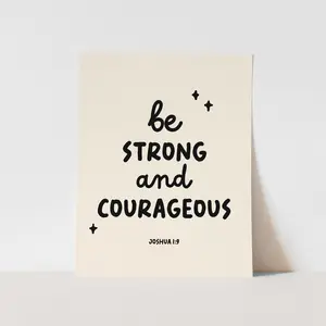 {Natural & Black}  Be Strong and Courageous Art Print