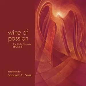 USED-Wine of Passion - The Urdu Ghazals of Ghalib by Sarfaraz K. Niazi (Hardcover)