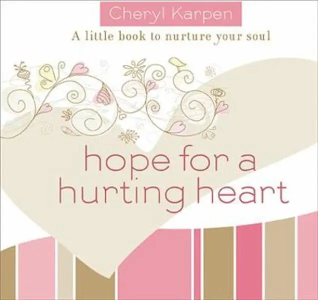 USED-Hope for a Hurting Heart: A Little Book to Nurture Your Soul by Cheryl Karpen (Paperback)