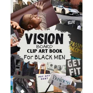 Vision Board Clip Art Book for Black Men: Vision Board Supplies for Men with Pictures, Words and Quotes for Career, Money, Relationships, Health and More Paperback – January 15, 2024