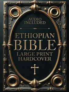 ETHIOPIAN BIBLE in English Complete [LARGE PRINT]: Full Apocrypha with Tobit, Baruch, Enoch, Jubilees, Bel and the Dragon, I-II-III Meqabyan, 3-4 Ezra, and Much More Hardcover – Large Print, April 17, 2025