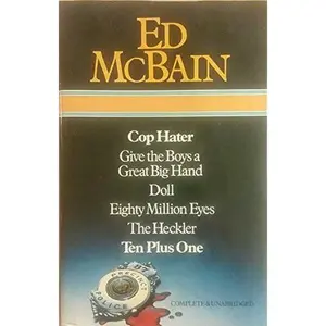USED-Ed McBain : Cop Hater ; Give the Boys a Great Big Hand ; Doll ; Eighty Million Eyes ; The Heckler ; Ten Plus One by Ed McBain (Hardcover)