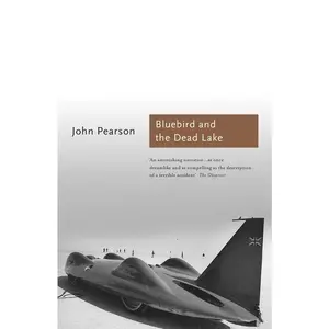 USED-Bluebird and the Dead Lake: The Classic Account of How Donald Campbell Broke the World Land Speed Record by Pearson, John (Paperback)