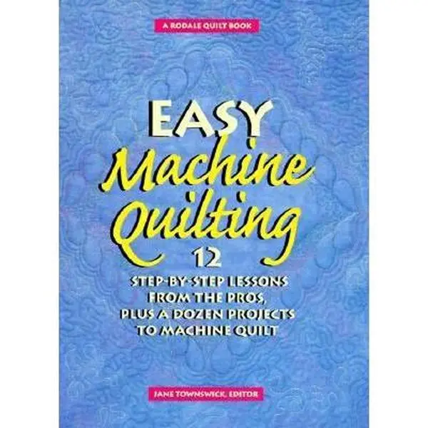 USED Book - Easy Machine Quilting: 12 Step-By-Step Lessons from the Pros, Plus a Dozen Projects to Machine Quilt (Rodale Quilt Book) (Hardcover) - english