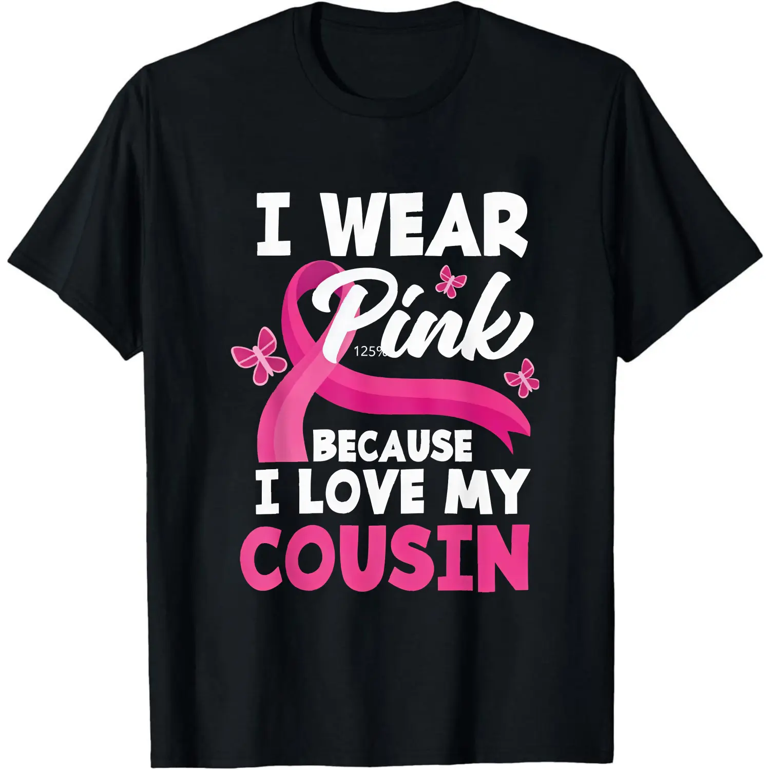 100% Cotton I Wear Pink Because I Love My Cousin T-Shirt Women Men Unisex Clothing Streetwear