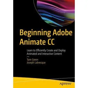 USED-Beginning Adobe Animate CC: Learn to Efficiently Create and Deploy Animated and Interactive Content by Green, Tom (Paperback)
