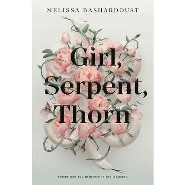 Girl, Serpent, Thorn -- Melissa Bashardoust - Paperback