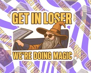 Get In Loser We're Doing Magic Sticker,Magic Squad Sticker, Nerdy Fantasy Decal, Funny Wizard Sticker for DnD & LOTR Fans, MTG Sticker