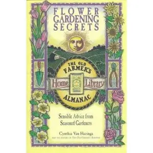 USED Book - Flower Gardening Secrets: Sensible Advice from Seasoned Gardeners (Old Farmer's Almanac) by Cynthia Van Hazinga (Paperback) - english