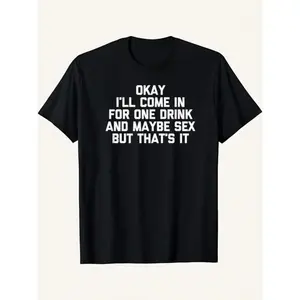 Funny "I'll Come In for a Drink & Maybe Sex" Men's T-Shirt - 100% Cotton Soft Retro Graphic Tee, Loose Fit Crew Neck Short Sleeve, Black Casual Shirt Sizes S-3XL, Four Seasons Wear, Funny T Shirts Menswear Top Streetwear Tshirt