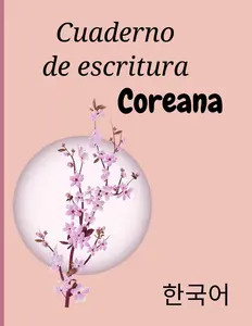 Cuaderno de escritura coreana: Regalo perfecto para aprender coreano rápidamente | Libro de ejercicios de aprendizaje del idioma coreano