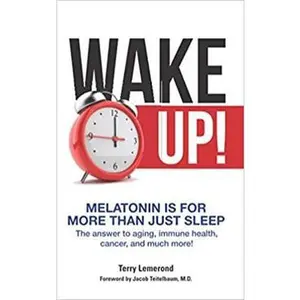 USED-MELATONIN The Miracle For Life: Unlock the Secret of Melatonin to Prevent &Treat: Cold Flu Cancer Heart Disease Alzheimer's Diabetes Gastrointestinal Distress by Terry Lemerond (Unknown)