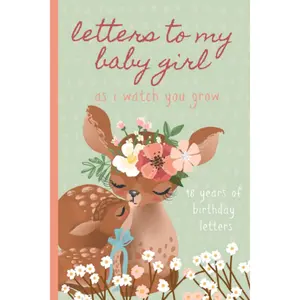 Letters To My Baby Girl As I Watch You Grow: Birthday Letter Prompt Journal, A Thoughtful Gift For New Mothers & Parents. Write Memories Now, Read ... Time Capsule Keepsake Forever. Deer, Green. Paperback – September 18, 2019
