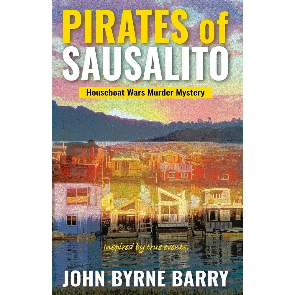 USED Book - Pirates of Sausalito: Houseboat Wars Murder Mystery by Barry, John Byrne (Paperback) - english