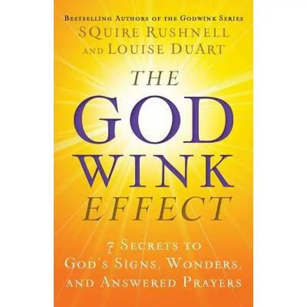 USED Hardcover Book - The Godwink Effect: 7 Secrets to God's Signs, Wonders and Answered Prayers (The Godwink Series, Book 5) by SQuire Rushnell - English, 2017 Edition, Like New, Inspirational Spiritual Guidance, Rushnell Duo Prayerful Stories, Howard Bo
