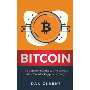 Bitcoin: The Complete Guide to the World's Most Popular Cryptocurrency