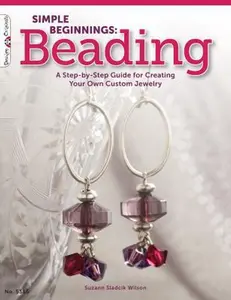 USED-Simple Beginnings: Beading: A Step-By-Step Guide for Creating Your Own Custom Jewelry by Sladcik Wilson, Suzann (Paperback)