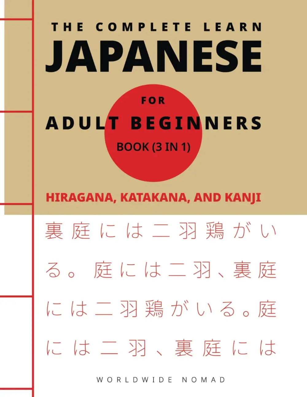3 In 1 Japanese Learning Book for Adult Beginners: Hiragana, Katakana, Kanji, 46 Comprehensive Lessons, 10 Effective Exercise Sections, 20 Bilingual Stories, 3-Step Approach to Master Reading, Writing, Speaking, Paperback Book, English, Bonus Online Pronu