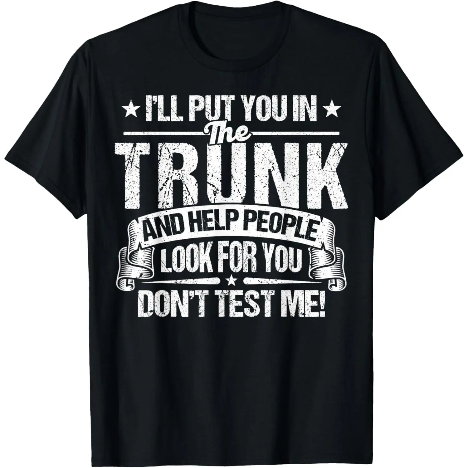 100%cotton Funny I'll Put You in The Trunk Put You in A Trunk T-Shirt