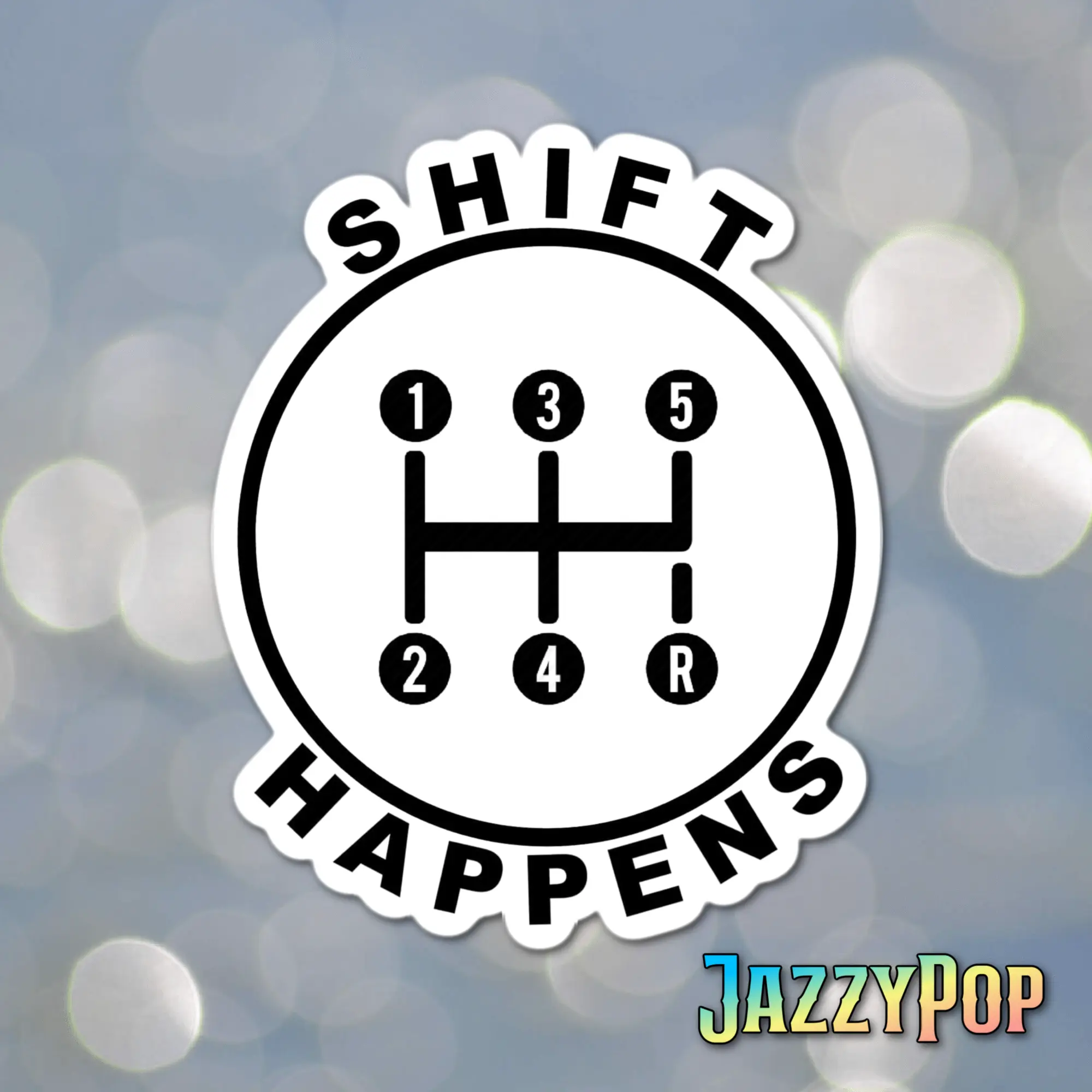 3" Shift Happens Laminated Laptop Sticker Stick shift manual drive transmission gift for friend family perfect for laptop pc tablet kindle tumbler mug and more