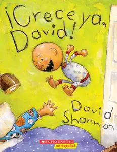 ¡Crece Ya, David! (Grow Up, David!) -- David Shannon - Paperback
