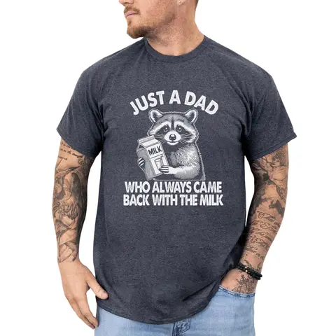 Funny Daddy Tee, Just A Dad Who Always Came Back With The Milk Shirt, Raccoon Shirt For Dad, Father's Day Gift Shirt, Trash Panda Tee, Unhinged Shirt for Husband, Dada Papa Daddy Shirt, Father's Day Gift, Comfort Casual Menswear, Cotton Fabric Relaxed Fit