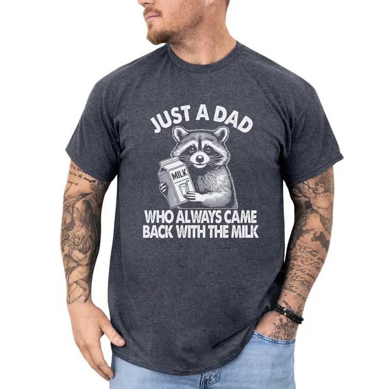 Funny Daddy Tee, Just A Dad Who Always Came Back With The Milk Shirt, Raccoon Shirt For Dad, Father's Day Gift Shirt, Trash Panda Tee, Unhinged Shirt for Husband, Dada Papa Daddy Shirt, Father's Day Gift, Comfort Casual Menswear, Cotton Fabric Relaxed Fit